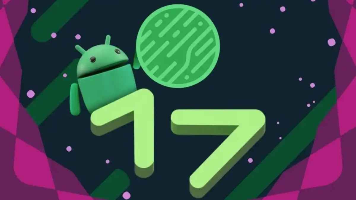 Android 17 Update: गूगल 12 मई को करेगा बड़ा धमाका, जानें नए फीचर्स और परफॉर्मेंस से जुड़ी हर बारीक जानकारी Android 17